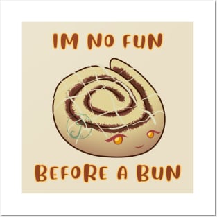 Desserts - no fun before a bun Posters and Art